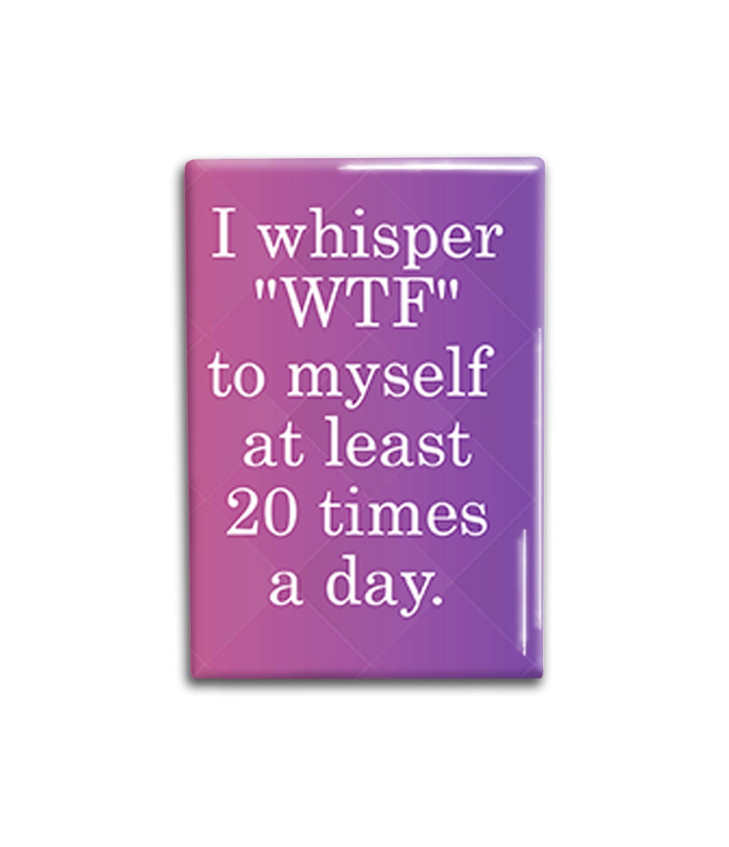 WTF Decorative Magnet- Funny Refrigerator Magnet 2x3 inches